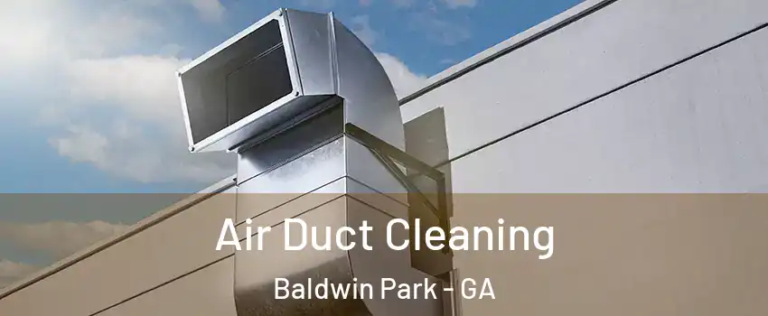 Air Duct Cleaning Baldwin Park - GA