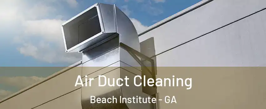 Air Duct Cleaning Beach Institute - GA