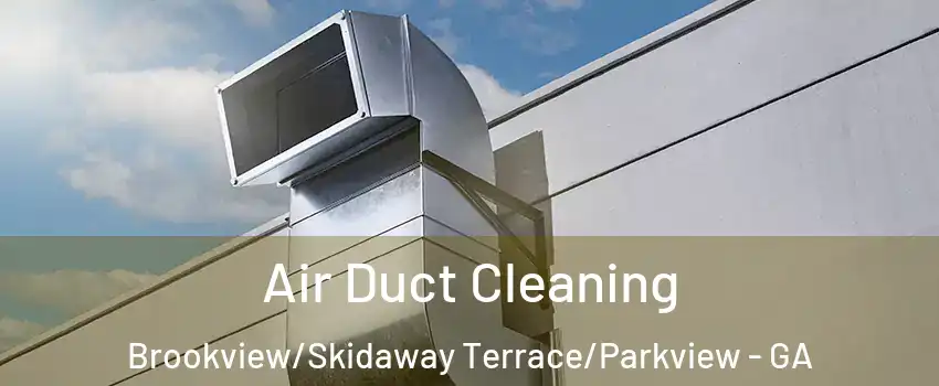 Air Duct Cleaning Brookview/Skidaway Terrace/Parkview - GA