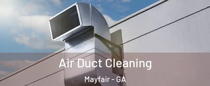 Air Duct Cleaning Mayfair - GA