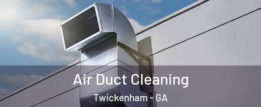 Air Duct Cleaning Twickenham - GA