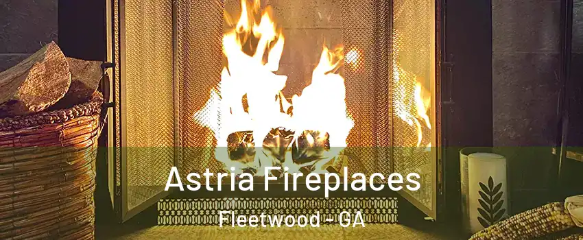 Astria Fireplaces Fleetwood - GA