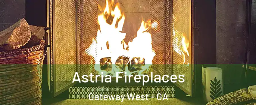 Astria Fireplaces Gateway West - GA