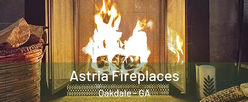 Astria Fireplaces Oakdale - GA