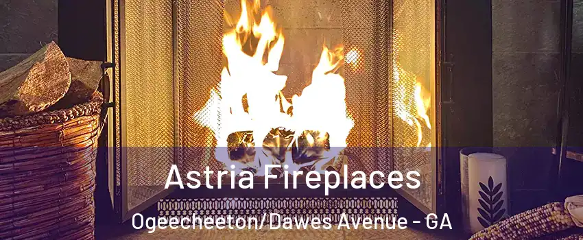 Astria Fireplaces Ogeecheeton/Dawes Avenue - GA
