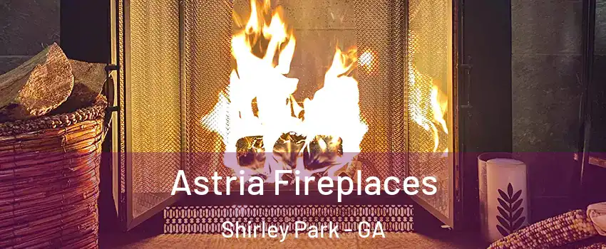 Astria Fireplaces Shirley Park - GA