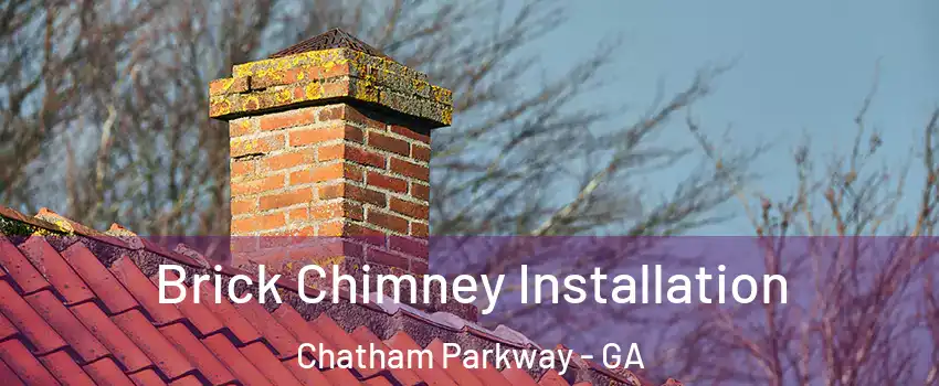 Brick Chimney Installation Chatham Parkway - GA