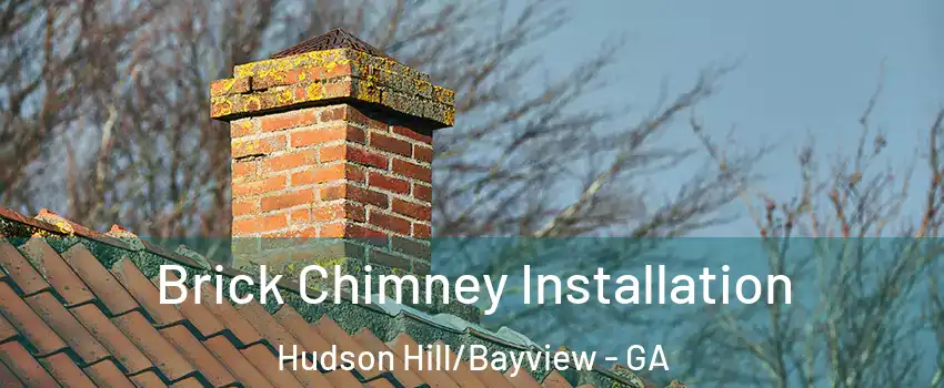 Brick Chimney Installation Hudson Hill/Bayview - GA