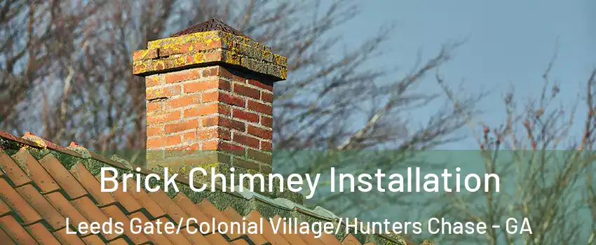 Brick Chimney Installation Leeds Gate/Colonial Village/Hunters Chase - GA
