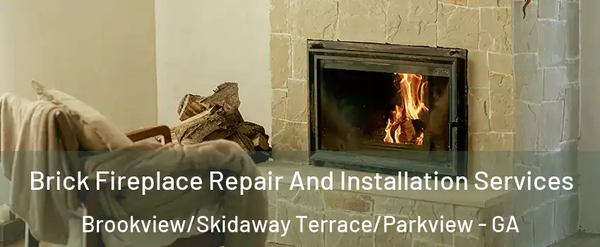 Brick Fireplace Repair And Installation Services Brookview/Skidaway Terrace/Parkview - GA
