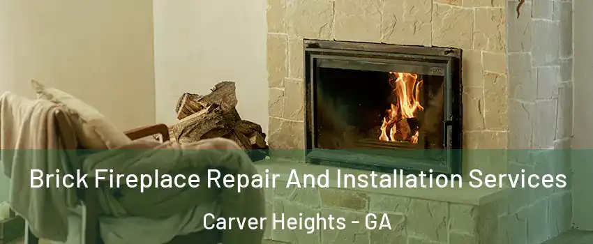 Brick Fireplace Repair And Installation Services Carver Heights - GA
