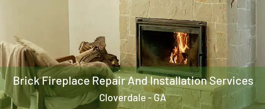 Brick Fireplace Repair And Installation Services Cloverdale - GA