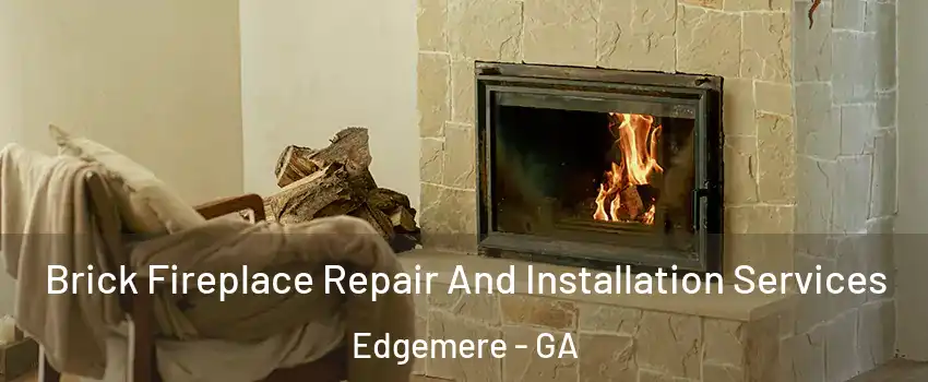Brick Fireplace Repair And Installation Services Edgemere - GA
