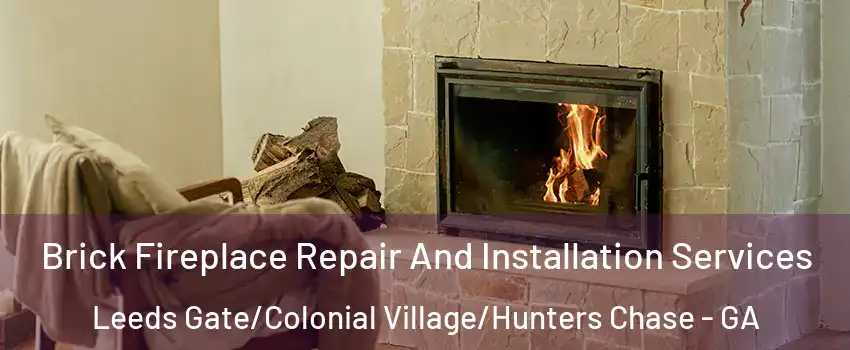 Brick Fireplace Repair And Installation Services Leeds Gate/Colonial Village/Hunters Chase - GA