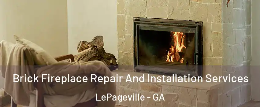 Brick Fireplace Repair And Installation Services LePageville - GA