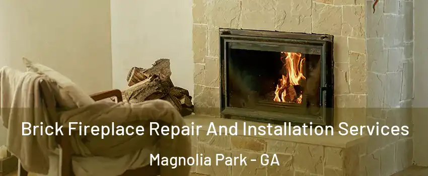 Brick Fireplace Repair And Installation Services Magnolia Park - GA