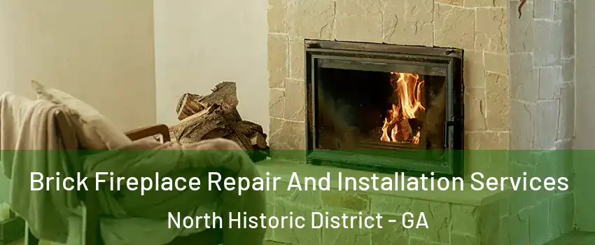 Brick Fireplace Repair And Installation Services North Historic District - GA