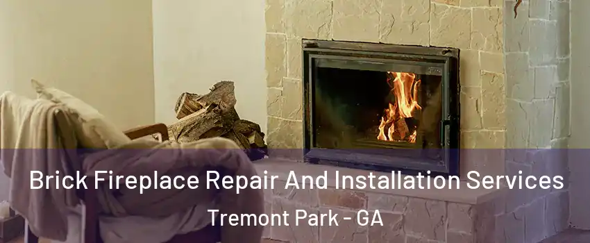 Brick Fireplace Repair And Installation Services Tremont Park - GA