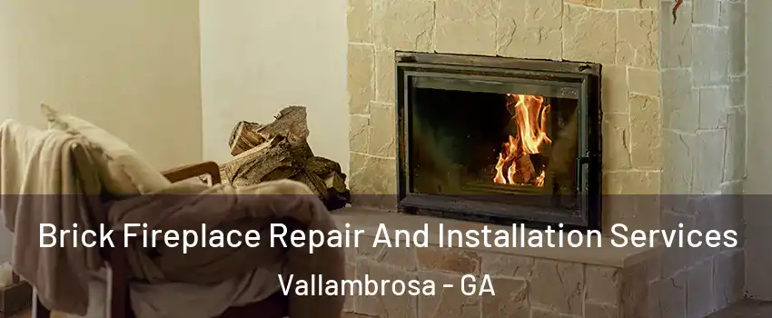 Brick Fireplace Repair And Installation Services Vallambrosa - GA
