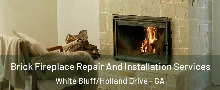 Brick Fireplace Repair And Installation Services White Bluff/Holland Drive - GA