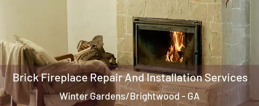 Brick Fireplace Repair And Installation Services Winter Gardens/Brightwood - GA