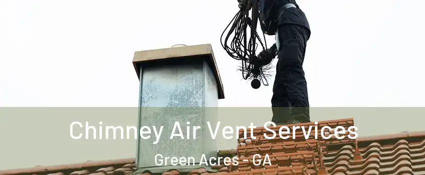 Chimney Air Vent Services Green Acres - GA