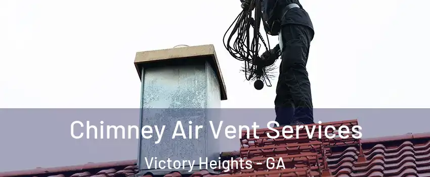 Chimney Air Vent Services Victory Heights - GA