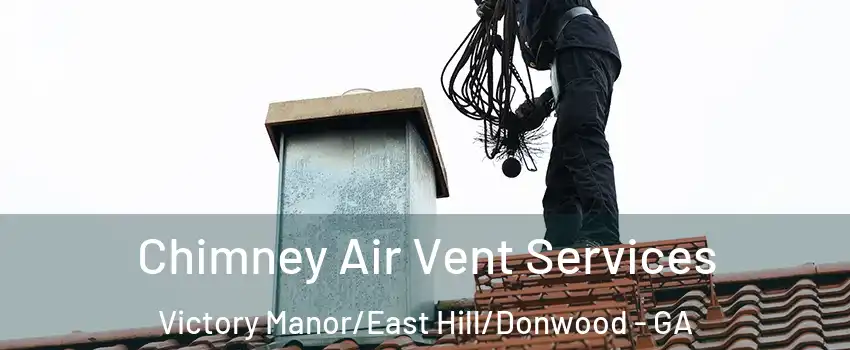 Chimney Air Vent Services Victory Manor/East Hill/Donwood - GA