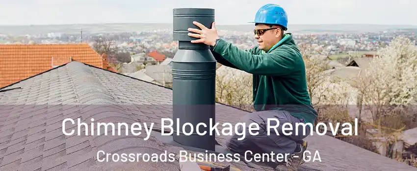Chimney Blockage Removal Crossroads Business Center - GA
