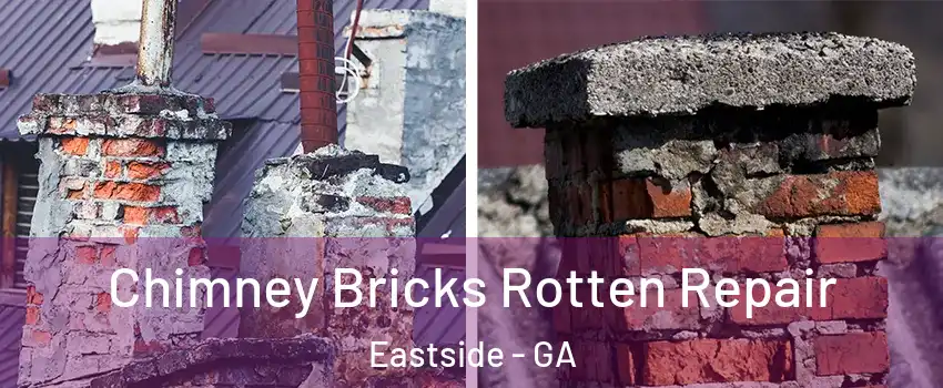 Chimney Bricks Rotten Repair Eastside - GA