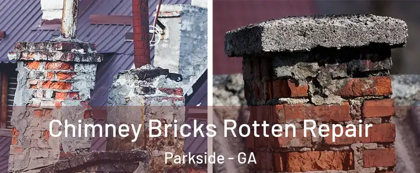 Chimney Bricks Rotten Repair Parkside - GA