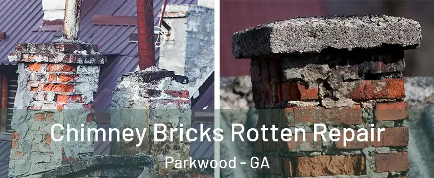 Chimney Bricks Rotten Repair Parkwood - GA