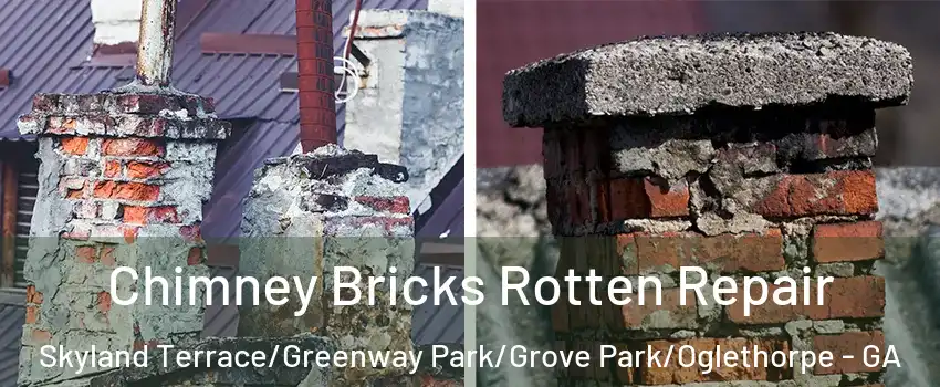Chimney Bricks Rotten Repair Skyland Terrace/Greenway Park/Grove Park/Oglethorpe - GA