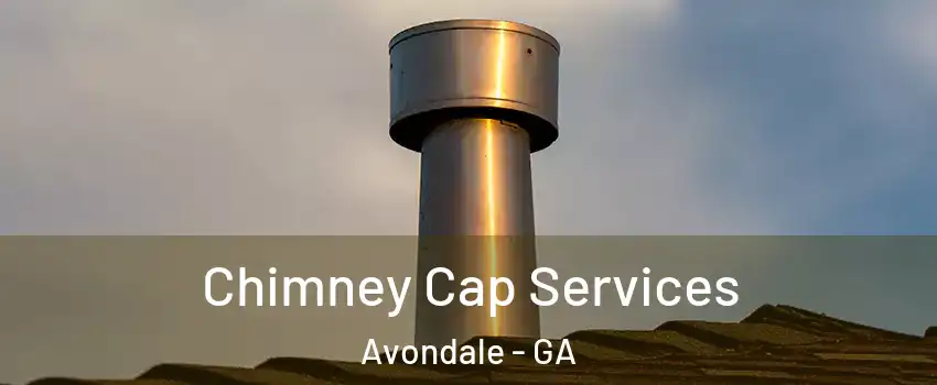 Chimney Cap Services Avondale - GA