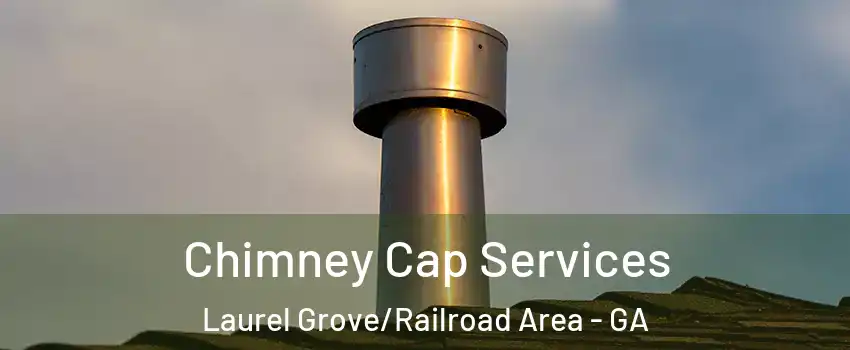 Chimney Cap Services Laurel Grove/Railroad Area - GA