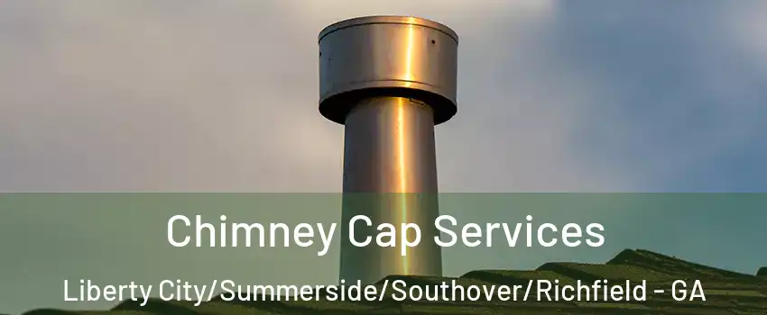 Chimney Cap Services Liberty City/Summerside/Southover/Richfield - GA