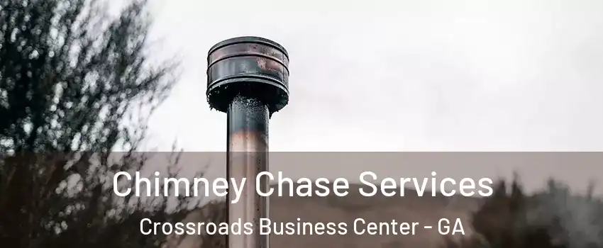 Chimney Chase Services Crossroads Business Center - GA