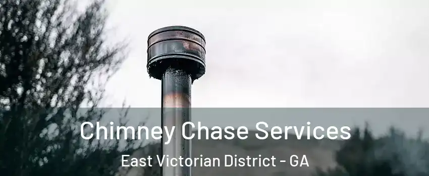 Chimney Chase Services East Victorian District - GA
