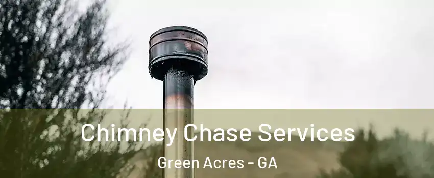 Chimney Chase Services Green Acres - GA