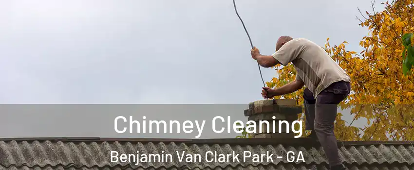 Chimney Cleaning Benjamin Van Clark Park - GA