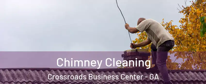 Chimney Cleaning Crossroads Business Center - GA