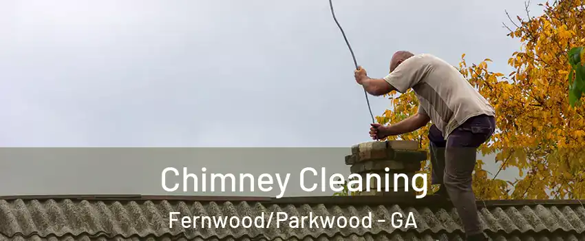 Chimney Cleaning Fernwood/Parkwood - GA