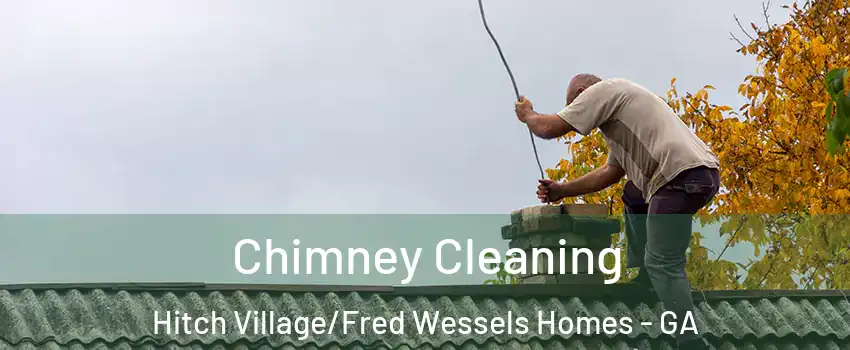 Chimney Cleaning Hitch Village/Fred Wessels Homes - GA