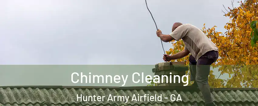Chimney Cleaning Hunter Army Airfield - GA