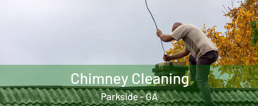 Chimney Cleaning Parkside - GA