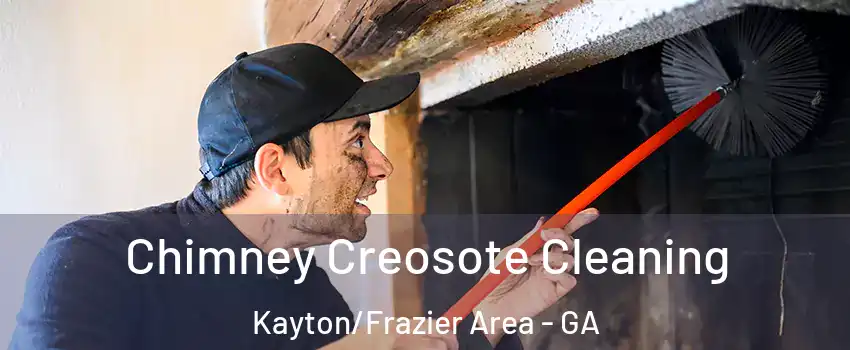 Chimney Creosote Cleaning Kayton/Frazier Area - GA