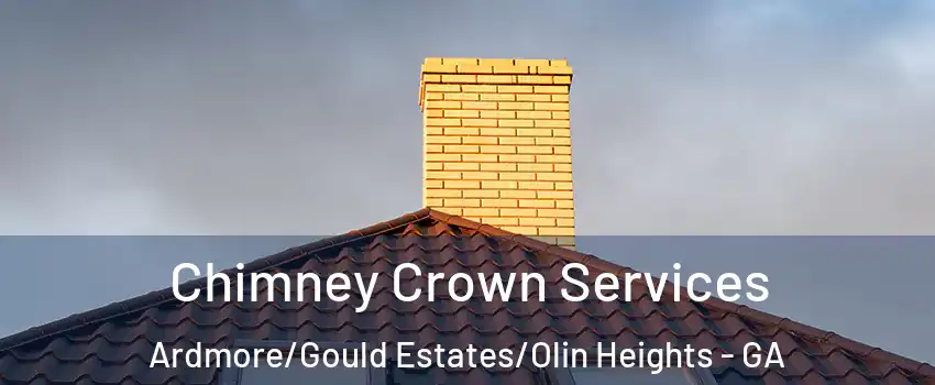 Chimney Crown Services Ardmore/Gould Estates/Olin Heights - GA