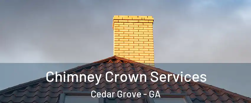 Chimney Crown Services Cedar Grove - GA