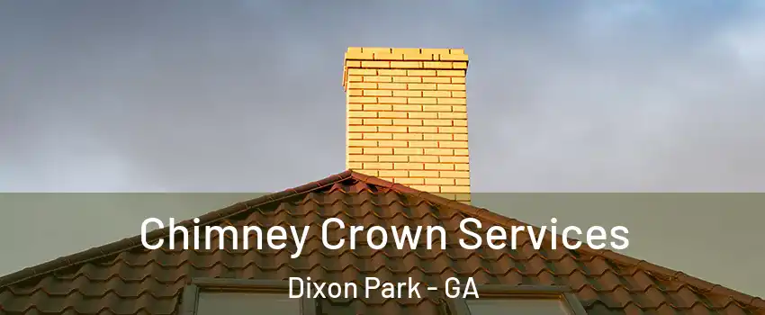 Chimney Crown Services Dixon Park - GA