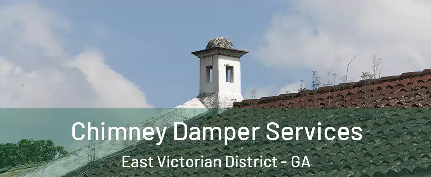 Chimney Damper Services East Victorian District - GA